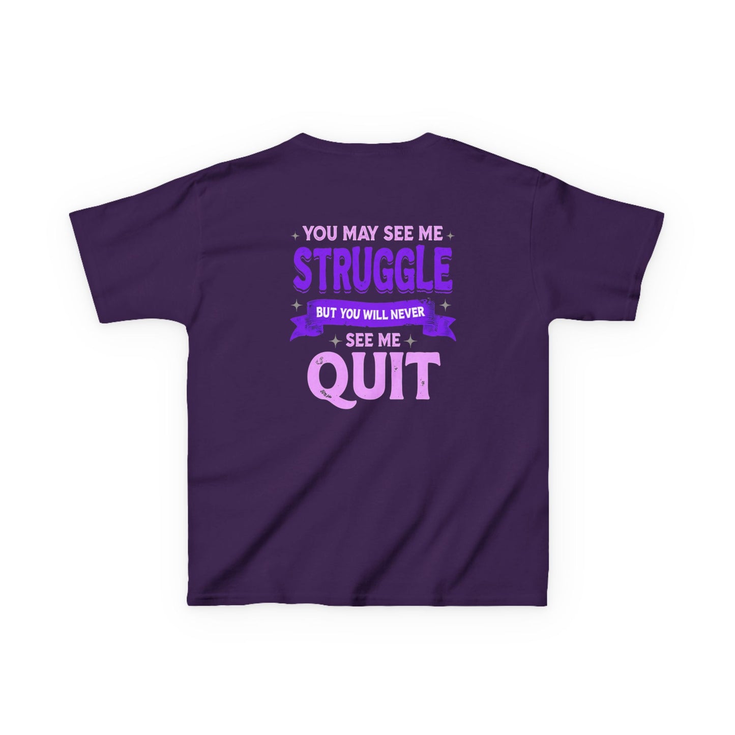 Empowering Kids Tee - "You May See Me Struggle, But You Will Never See Me Quit"