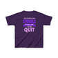 Empowering Kids Tee - "You May See Me Struggle, But You Will Never See Me Quit"