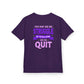 Empowering Kids Tee - "You May See Me Struggle, But You Will Never See Me Quit"