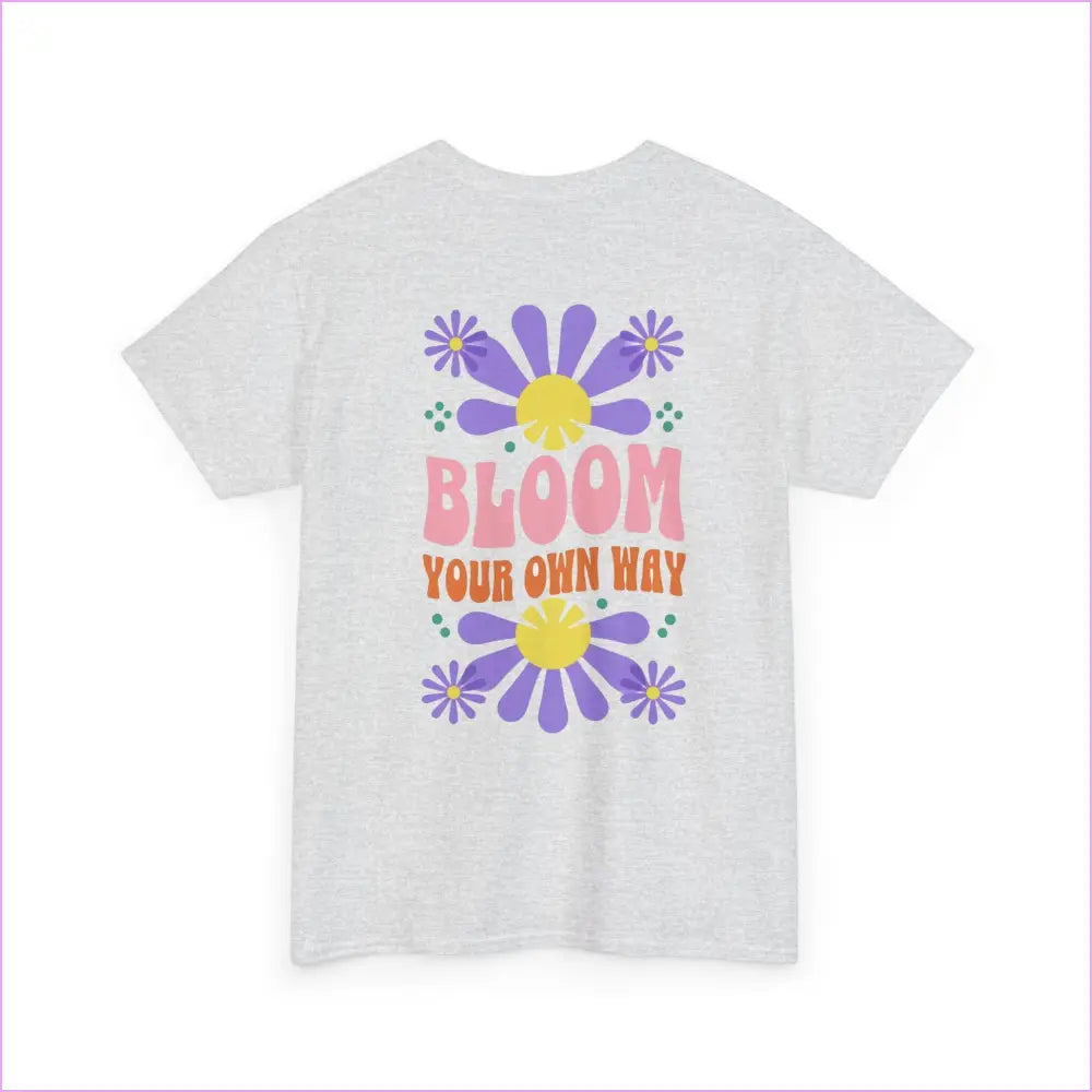 Bloom Your Own Way Unisex Heavy Cotton Tee - Inspirational Floral Design - T-Shirt