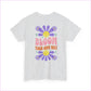 Bloom Your Own Way Unisex Heavy Cotton Tee - Inspirational Floral Design - T-Shirt