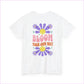 Bloom Your Own Way Unisex Heavy Cotton Tee - Inspirational Floral Design - T-Shirt