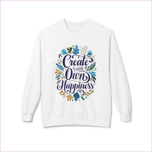 Create Your Own Happiness Crewneck Sweatshirt - Inspirational Unisex Fleece - White / S - Sweatshirt