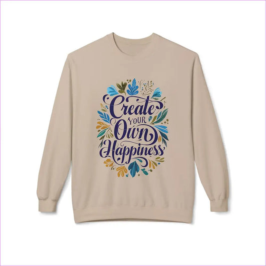 Create Your Own Happiness Crewneck Sweatshirt - Inspirational Unisex Fleece - Sand / S - Sweatshirt