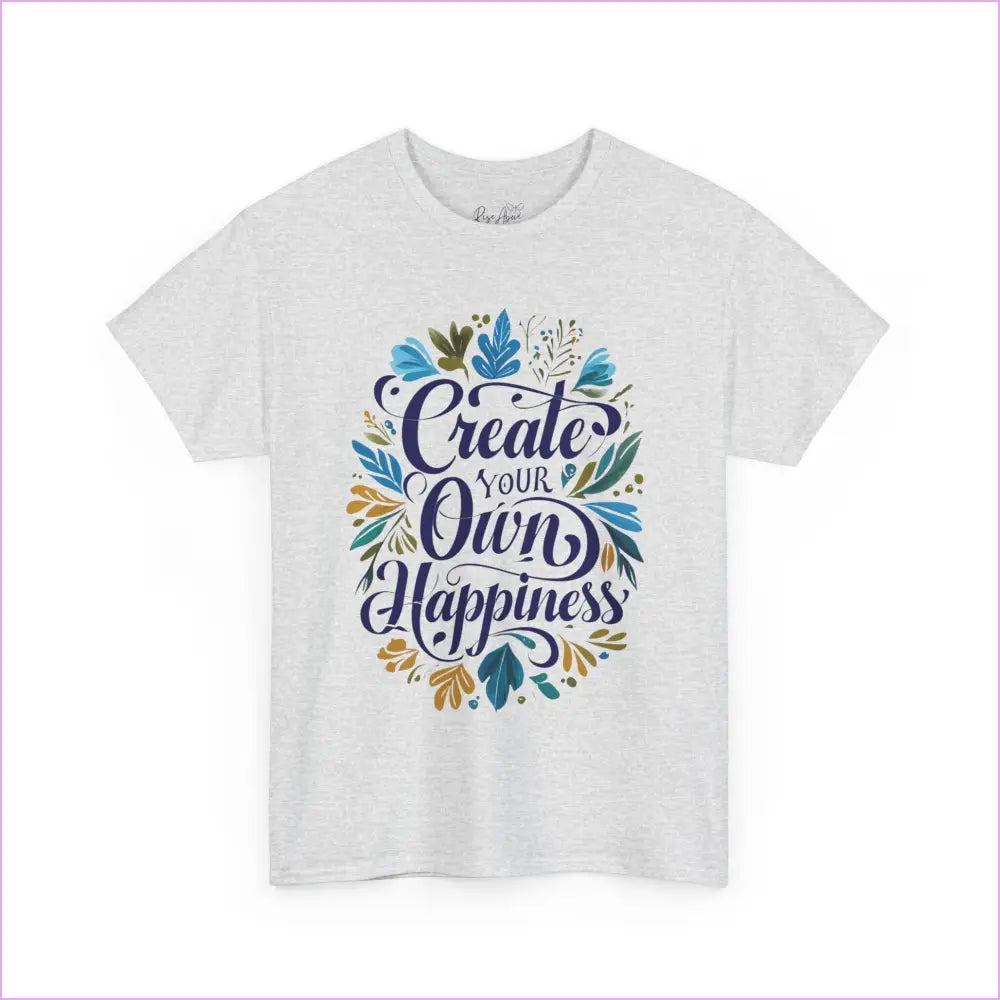 Create Your Own Happiness Unisex Heavy Cotton Tee - Inspirational Motivational Shirt - T-Shirt