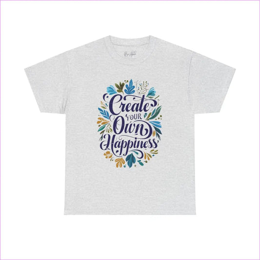 Create Your Own Happiness Unisex Heavy Cotton Tee - Inspirational Motivational Shirt - Ash / S - T-Shirt