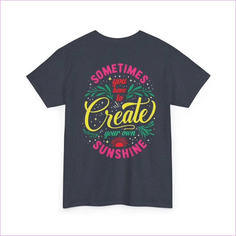 Create Your Own Sunshine Unisex Heavy Cotton Tee - Motivational T-Shirt for Positive Vibes - T-Shirt