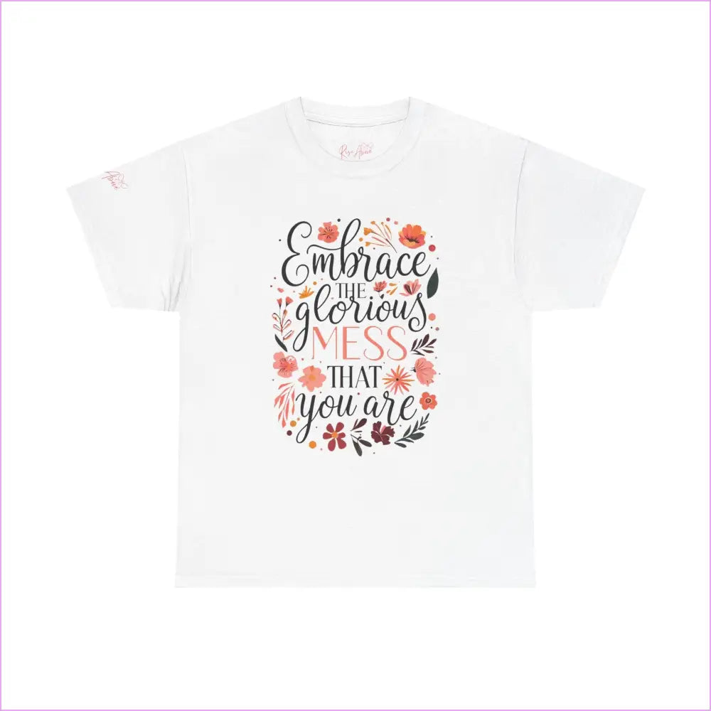 Embrace the Glorious Mess Unisex Heavy Cotton Tee - Inspirational Quote Shirt - White / S - T-Shirt