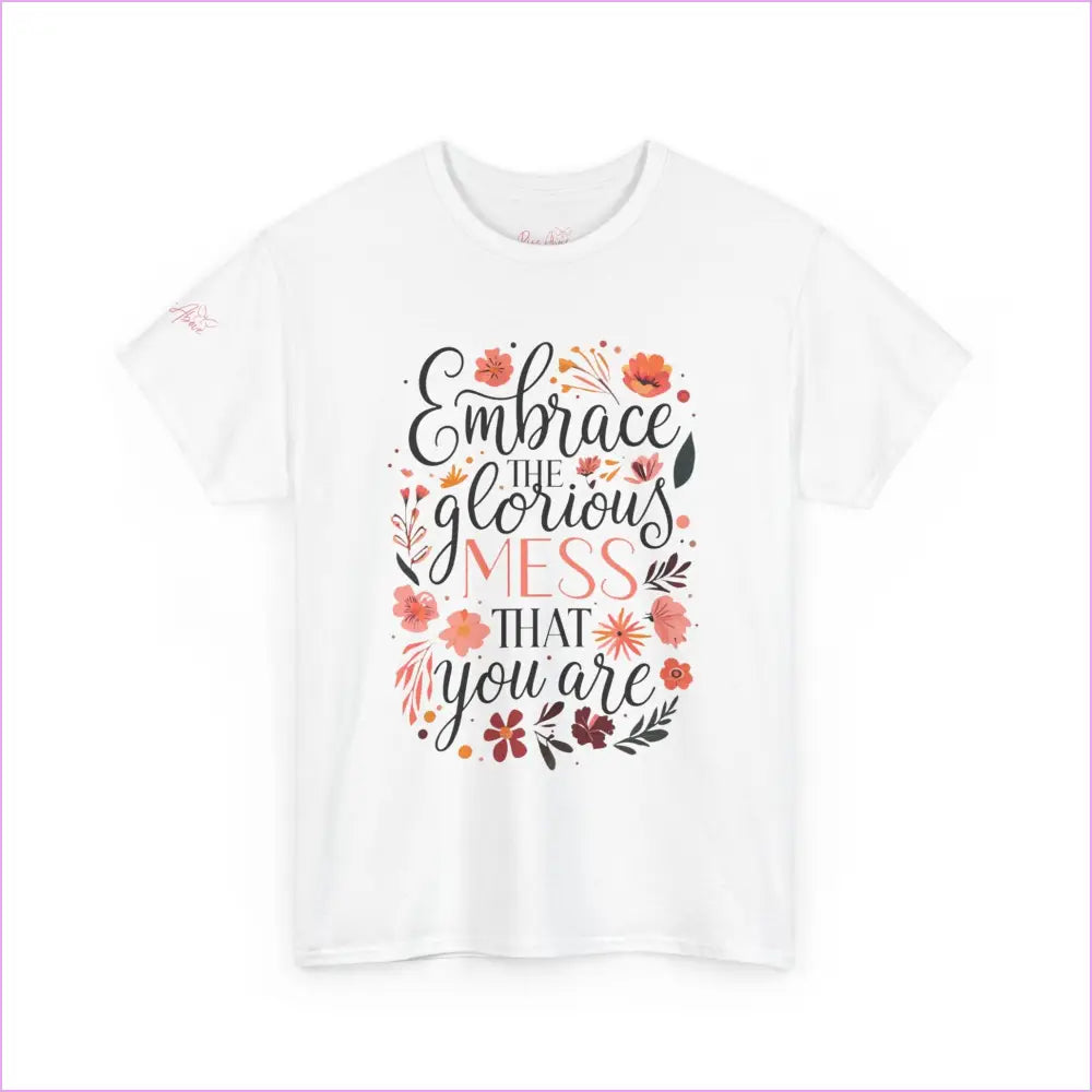 Embrace the Glorious Mess Unisex Heavy Cotton Tee - Inspirational Quote Shirt - T-Shirt