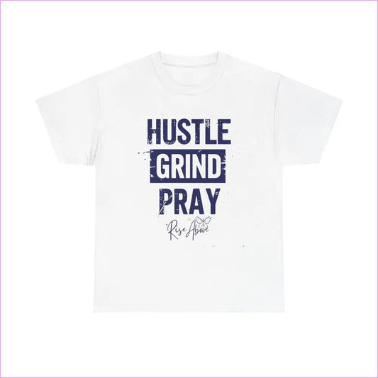 ’Hustle Grind Pray’ Unisex Heavy Cotton Tee - Motivational Graphic Shirt for Everyday Inspiration - White / S - T-Shirt