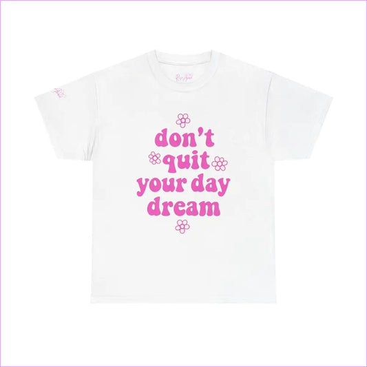 Inspirational Unisex Heavy Cotton Tee - ’Don’t Quit Your Daydream’ - White / S - T-Shirt