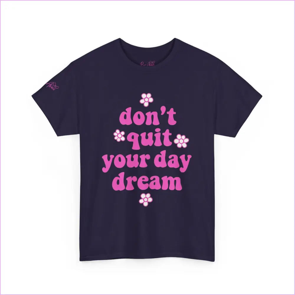 Inspirational Unisex Heavy Cotton Tee - ’Don’t Quit Your Daydream’ - T-Shirt