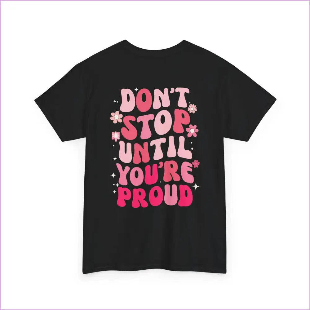 Motivational Unisex Heavy Cotton Tee - ’Don’t Stop Until You’re Proud’ - T-Shirt