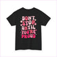 Motivational Unisex Heavy Cotton Tee - ’Don’t Stop Until You’re Proud’ - T-Shirt