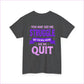 Motivational Unisex Heavy Cotton Tee - ’Struggle but Never Quit’ - T-Shirt