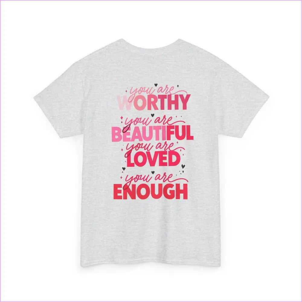 Unisex Inspirational Message Tee - You are Worthy Beautiful Loved and Enough - T-Shirt
