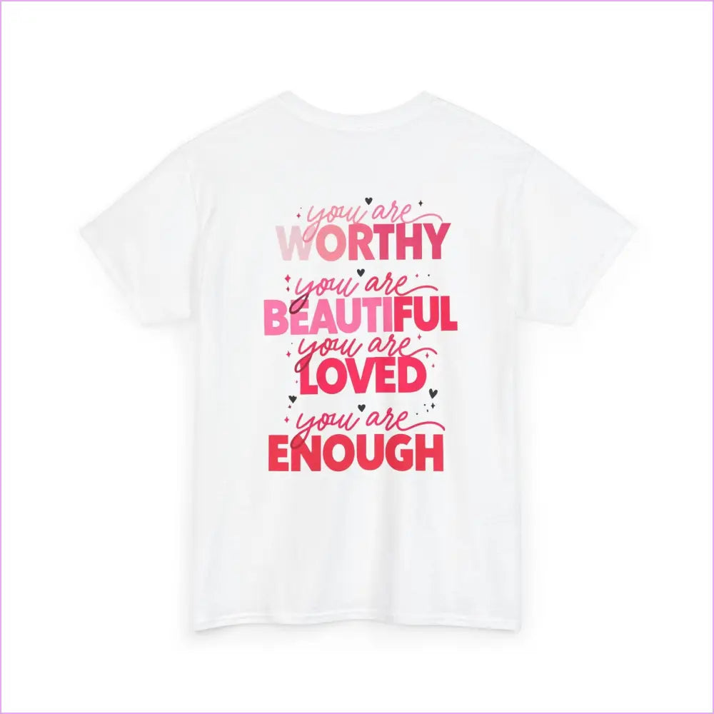 Unisex Inspirational Message Tee - You are Worthy Beautiful Loved and Enough - T-Shirt